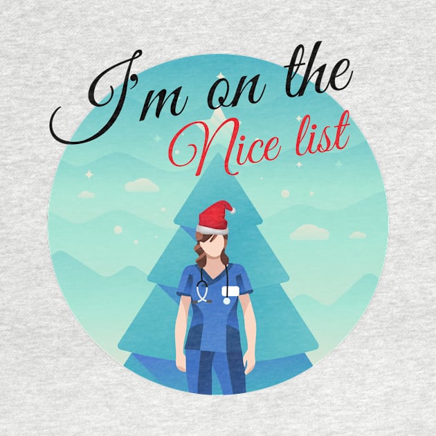 I'm on Santa's nice list - funny festive Nurse design with nurse in scrubs and Santa hat in front of a Christmas tree by BlueLightDesign